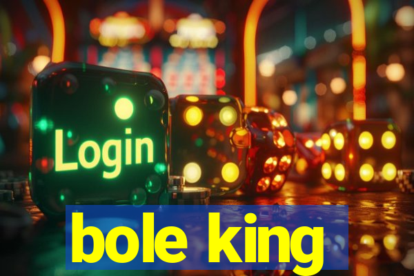 bole king